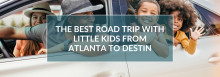 The Best Road Trip with Little Kids from Atlanta to Destin