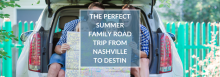 The Perfect Summer Family Road Trip from Nashville to Destin